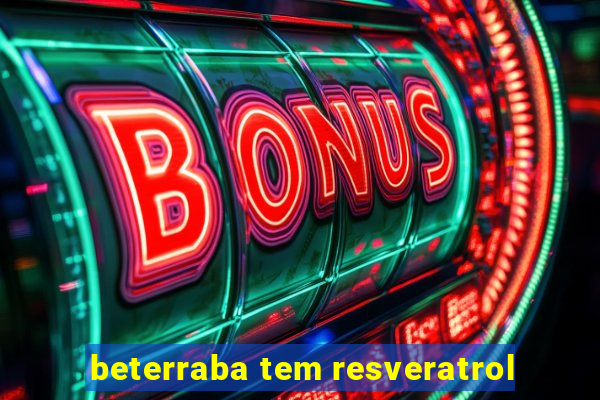 beterraba tem resveratrol